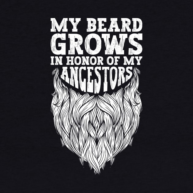 My Beard Grows In Honor Of My Ancestors - Norse Mythology Viking by Anassein.os